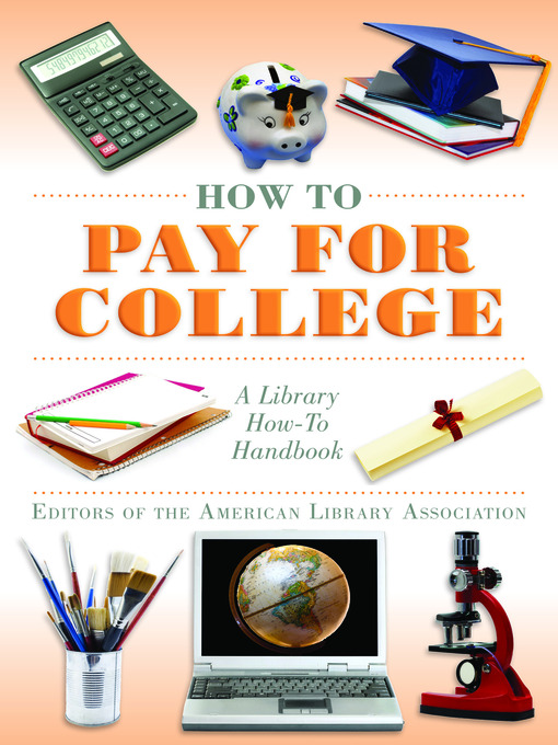 Title details for How to Pay for College by Editors of The American Library Association - Available